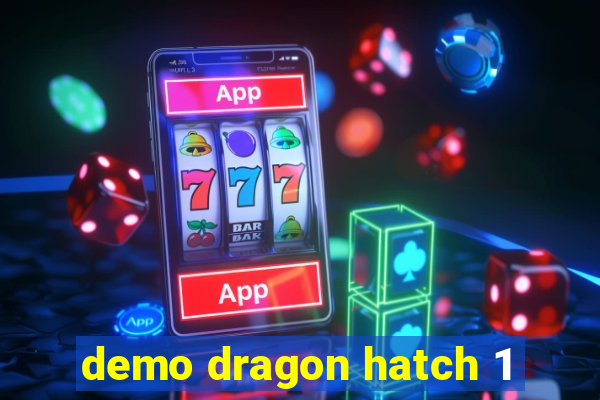 demo dragon hatch 1